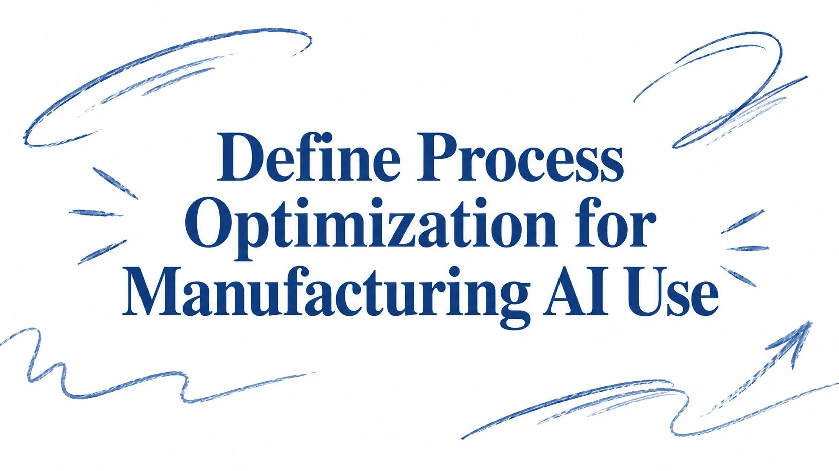 Define Process Optimization for Manufacturing AI Use