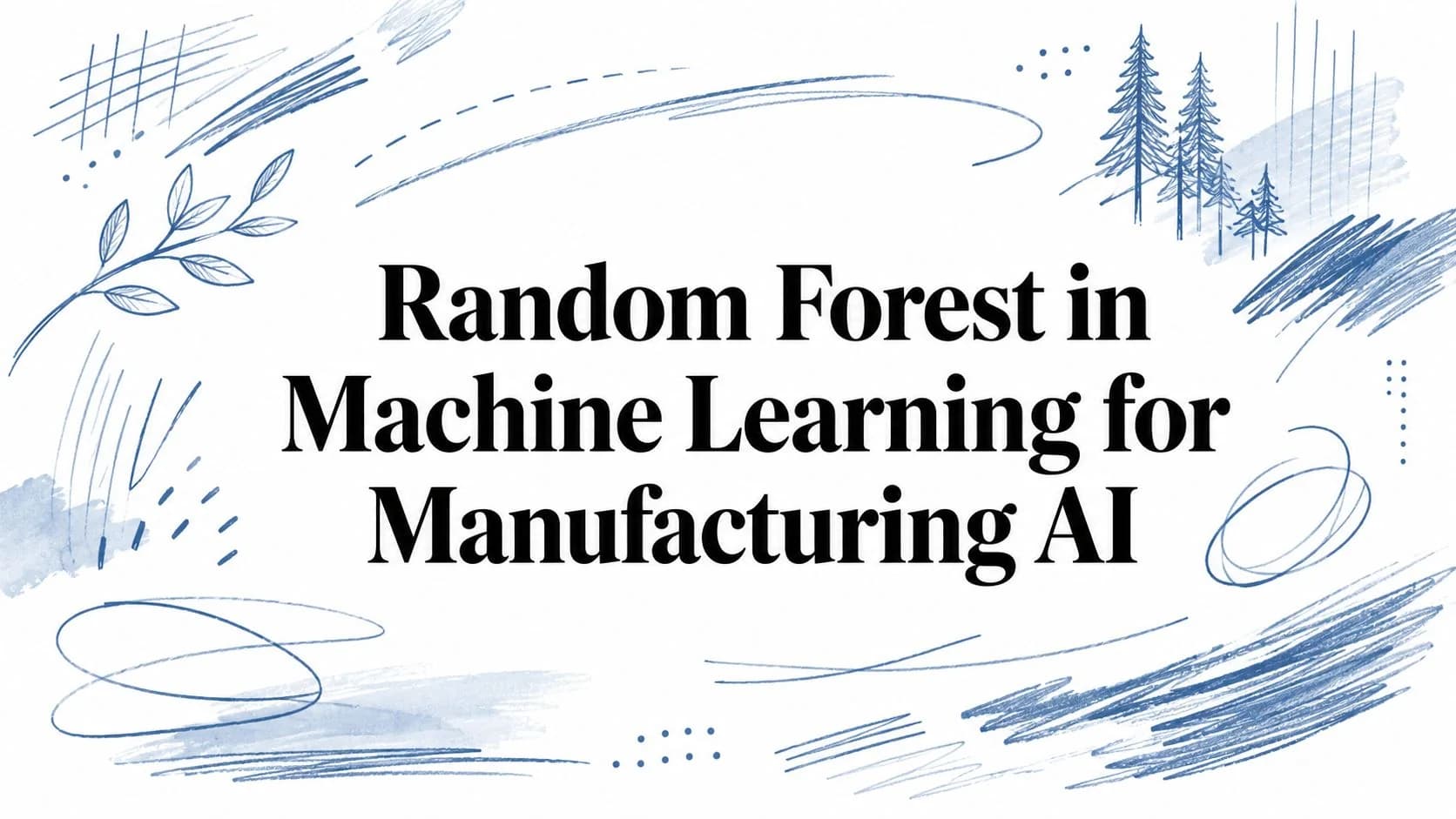 Random Forest in Machine Learning for Manufacturing AI