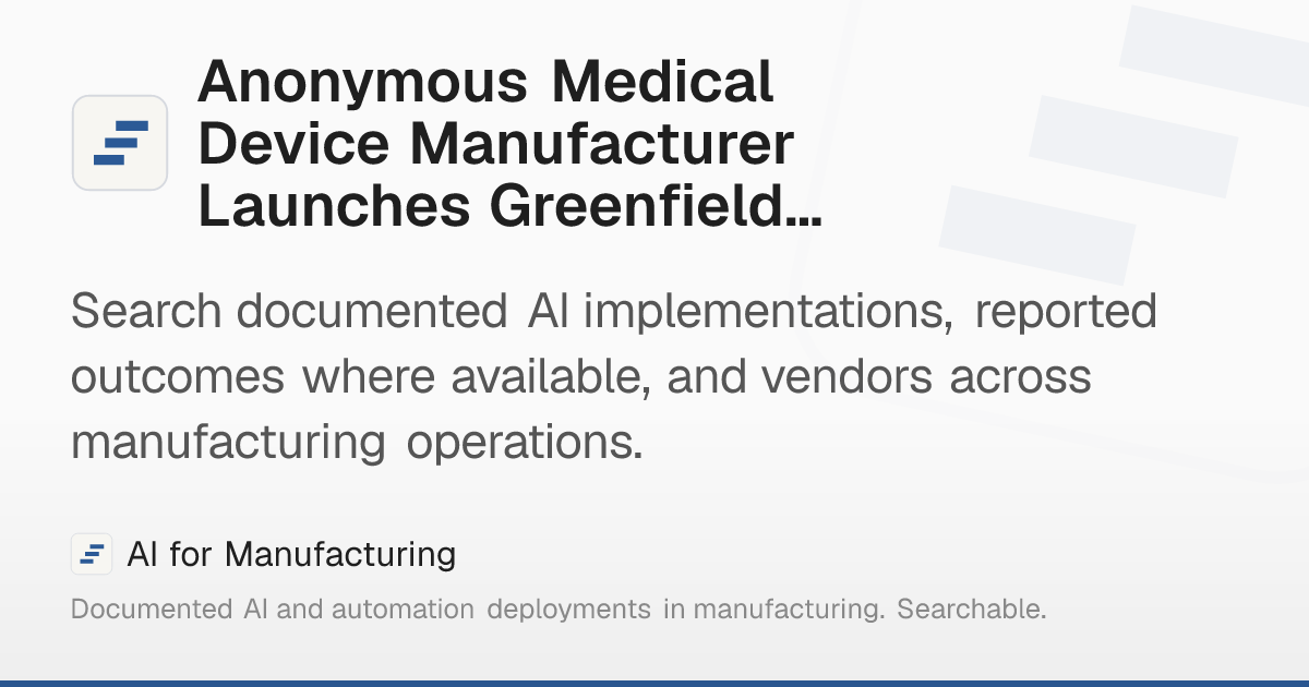 Anonymous Medical Device Manufacturer Launches Greenfield… – AI for ...