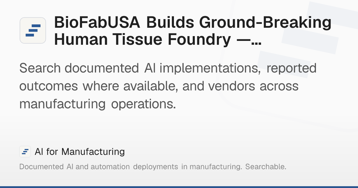 BioFabUSA Builds Ground-Breaking Human Tissue Foundry —… – AI for ...