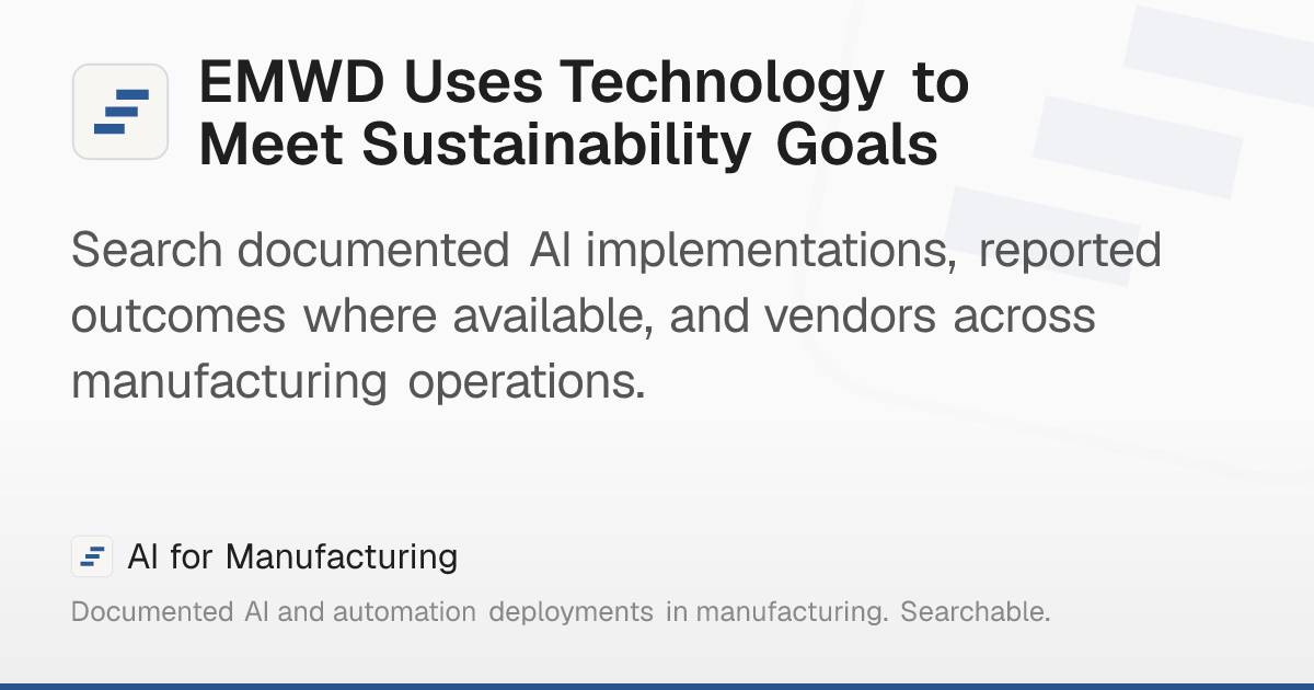 EMWD Uses Technology to Meet Sustainability Goals – AI for Manufacturing