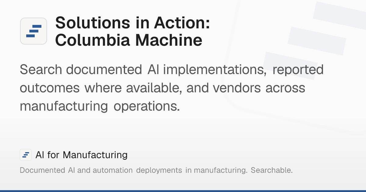Solutions in Action: Columbia Machine – AI for Manufacturing