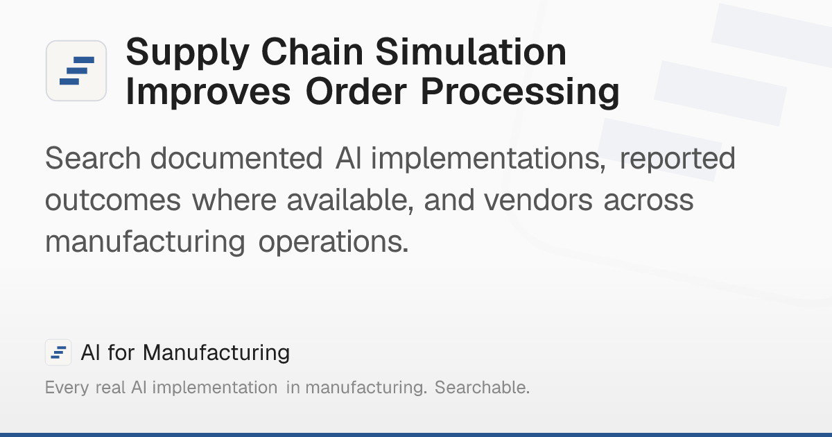 Supply Chain Simulation Improves Order Processing – AI for Manufacturing