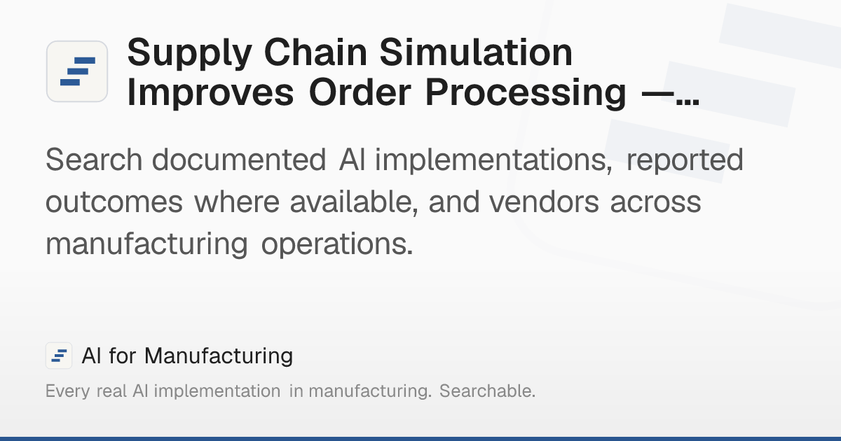 Supply Chain Simulation Improves Order Processing —… – AI for Manufacturing
