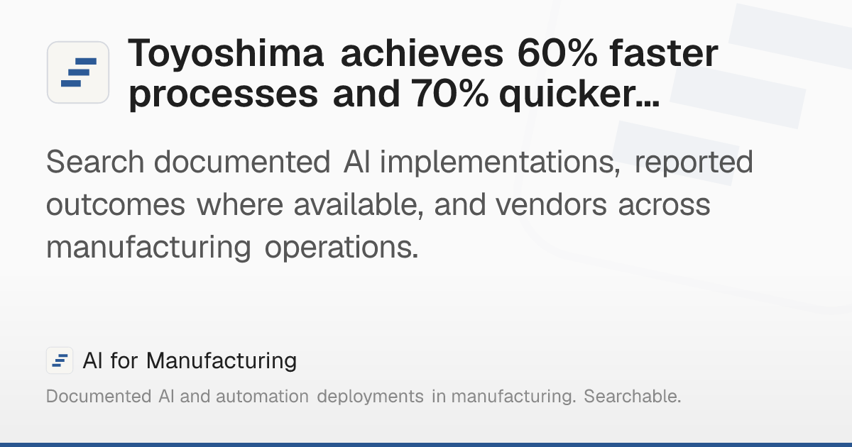Toyoshima achieves 60% faster processes and 70% quicker… – AI for ...
